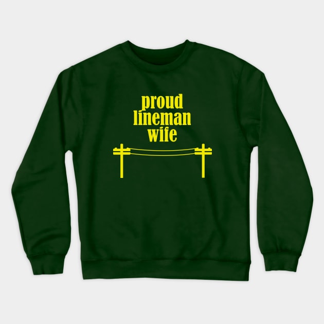 Proud Lineman Wife - Lineman / Electrician Engineer Crewneck Sweatshirt by CottonGarb